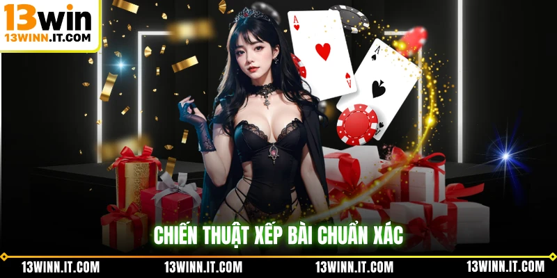 Chiến thuật xếp bài chuẩn xác
