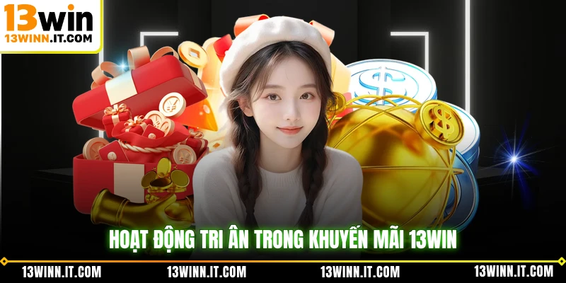 Hoạt động tri ân trong khuyến mãi 13WIN