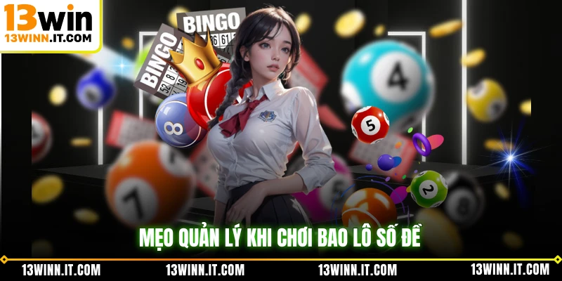 Mẹo quản lý khi chơi bao lô số đề
