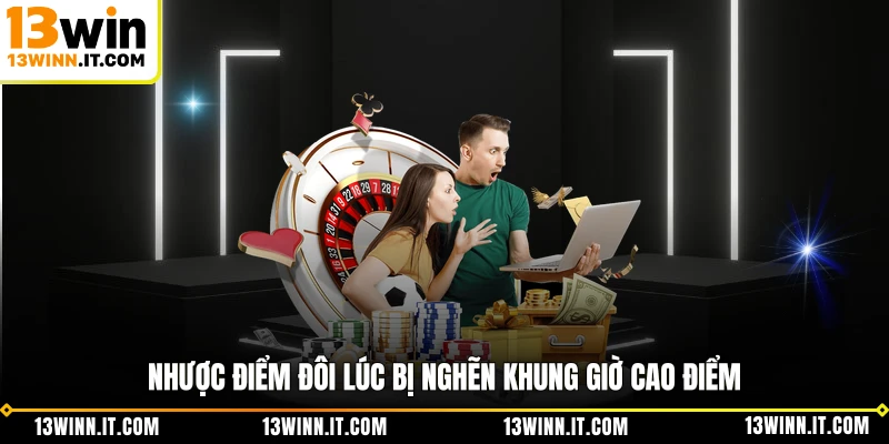 Nhược điểm đôi lúc bị nghẽn khung giờ cao điểm