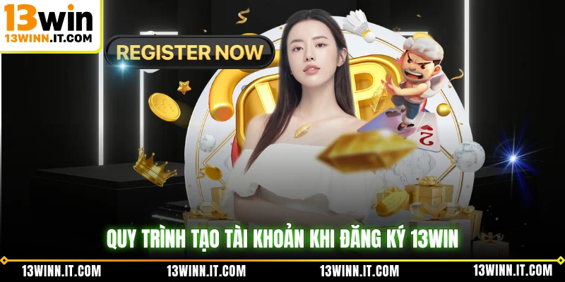 Quy trình tạo tài khoản khi đăng ký 13WIN